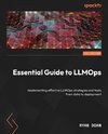 Essential Guide to LLMOps