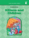 Kittens and Children (Level E Workbook), Basic Reading Series