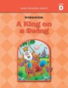 A King on a Swing (Level D Workbook), Basic Reading Series