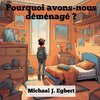 Pourquoi avons-nous déménagé ?