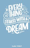 Every Thing Starts With a Dream