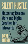 Silent Hustle -  Mastering Remote Work And Digital Creation For Introverts