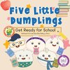 Five Little Dumplings Get Ready for School