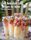 50 Hawaiian Treat Recipes for Home