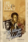 Life, Love & Legacy Honoring My Father William Lee Holman