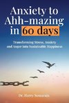 Anxiety to Ahh-mazing in 60 Days