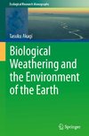 Biological Weathering and the Environment of the Earth