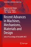 Recent Advances in Machines, Mechanisms, Materials and Design