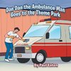 Dan Dan the Ambulance Man Goes to the Theme Park