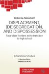 Displacement, (De)segregation, and Dispossession