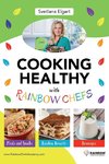 Cooking Healthy with Rainbow Chefs. Cookbook for Kids