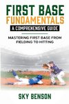 FIRST BASE FUNDAMENTALS A COMPREHENSIVE GUIDE