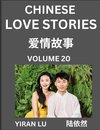 Chinese Love Stories (Volume 20) - Learn Mandarin Chinese Language and Culture While Reading Chinese Romantic Stories, Beginner to Advanced HSK All Levels, Easy Lessons, Vocabulary, English and Simplified Chinese Character Edition