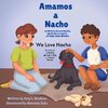 Amamos a Nacho/We Love Nacho Bilingual Spanish/English Edition