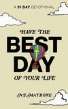 Have The Best Day Of Your Life