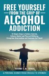 Free Yourself From the Grip of Alcohol Addiction