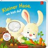 Mein erstes Guckloch-Fühlbuch: Kleiner Hase, wo bist du?