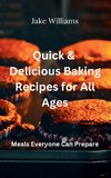 Quick And Delicious Baking Recipes For All Ages