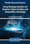 Using Strategy Analytics for Business Value Creation and Competitive Advantage