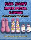 Susie Sharp's Super Special Slippers