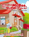 Grandma McBee, How Slow Can She Be? The Adventures of Grandma McBee