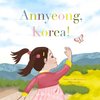 Annyeong, Korea!