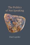 The Politics of Not Speaking