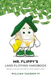 Mr. Flippy's Land Flipping Handbook