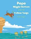 Pepe Wiggle-Bottom and the Yellow Tangs