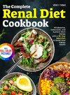 The Complete Renal Diet Cookbook