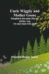 Uncle Wiggily and Mother Goose; Complete in two parts; fifty-two stories-one for each week of the year