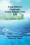 Uncle Robert's Geography (Uncle Robert's Visit, V.3)