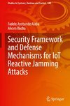 Security Framework and Defense Mechanisms for IoT Reactive Jamming Attacks