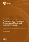 Preparation and Processing Technology of Advanced Magnesium Alloys