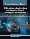 AI Healthcare Applications and Security, Ethical, and Legal Considerations