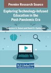 Exploring Technology-Infused Education in the Post-Pandemic Era