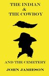 The Indian and The Cowboy and The Cemetery