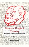 Between Utopia and Tyranny - The Fascination and Horror of Communism