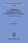 Die Bestimmung des gewöhnlichen Aufenthalts schutzbedürftiger Erwachsener im internationalen Erb- und Betreuungsrecht