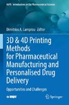 3D & 4D Printing Methods for Pharmaceutical Manufacturing and Personalised Drug Delivery