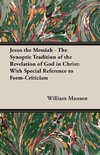 Jesus the Messiah - The Synoptic Tradition of the Revelation of God in Christ