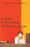 A Guide to Managing Workplace Stress