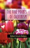 THE FIVE POINTS OF CALVINISM