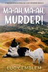 Ma-ah, Ma-ah, Murder! A Tamsin Kernick English Cozy Mystery