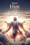 With Him in Glory