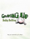 Growing Up Bobby Bullfrog