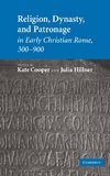 Religion, Dynasty, and Patronage in Early Christian Rome, 300-900