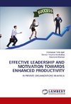 EFFECTIVE LEADERSHIP AND MOTIVATION TOWARDS ENHANCED PRODUCTIVITY