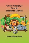 Uncle Wiggily's Airship; Bedtime Stories