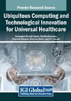 Ubiquitous Computing and Technological Innovation for Universal Healthcare